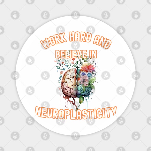 Work hard and believe in neuroplasticity Magnet by InkBlissful